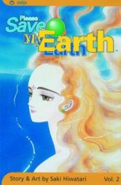 book cover of Please Save My Earth, V.02 by Saki Hiwatari