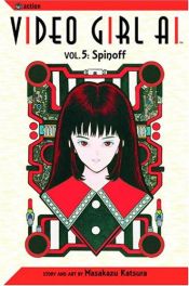 book cover of Video Girl Ai, Volume 5: Spinoff (Video Girl Ai (Graphic Novels)) by Masakazu Katsura