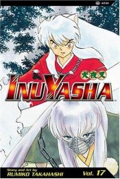 book cover of InuYasha, Vol. 17 by רומיקו טקהאשי