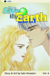 book cover of Please Save My Earth, Volume 6 by Saki Hiwatari