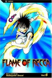 book cover of Flame Of Recca, Volume 6 (Flame of Recca (Graphic Novels)) by Nobuyuki Anzai