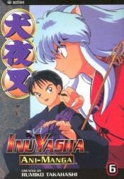book cover of InuYasha Ani-Manga, Vol. 6 by Rumiko Takahashi