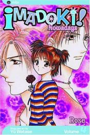 book cover of Imadoki! Nowadays, Volume 4: Rose (Imadoki) by Yû Watase