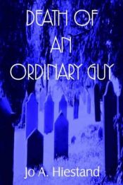 book cover of Death Of An Ordinary Guy (A Derbyshire CID Mystery) by Jo A. Hiestand