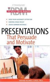 book cover of Presentations That Persuade and Motivate (The Results-Driven Manager Series) by Harvard Business School Press