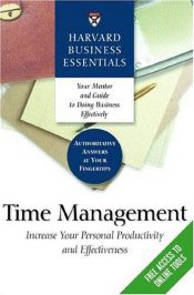 book cover of Time Management : Increase Your Personal Productivity And Effectiveness (Harvard Business Essentials) by Harvard Business School Press