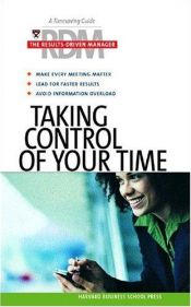 book cover of Taking Control of Your Time (The Results Driven Manger Series) by Harvard Business School Press