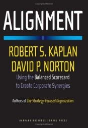 book cover of Alignment : using the balanced scorecard to create corporate synergies by Robert Kaplan
