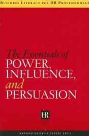 book cover of The Essentials of Power, Influence, and Persuasion (Business Literacy for Hr Professionals) by Harvard Business School Press