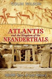 book cover of atlantis and the neanderthals by Колін Генрі Вілсон