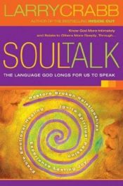 book cover of Soul Talk: The Language God Longs For Us To Speak by Lawrence J. Crabb