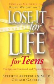 book cover of Lose It for Life for Teens by Stephen Arterburn