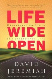 book cover of Life Wide Open: Unleashing the Power of a Passionate Life by David Jeremiah