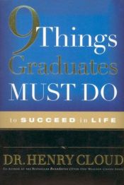 book cover of 9 Things Graduates Must Do by Henry Cloud