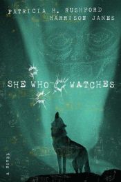 book cover of She Who Watches (McAllister Files, Book 4) by Patricia Rushford