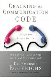 book cover of Cracking the Communication Code: The Secret to Speaking Your Mate's Language (11 CD Audio) by Emerson Eggerichs
