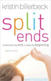 book cover of Split Ends by Kristin Billerbeck