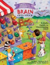 book cover of What to Do When Your Brain Gets Stuck: A Kid's Guide to Overcoming OCD (What-to-Do Guides for Kids) by Dawn Huebner