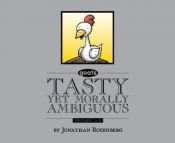 book cover of Tasty yet morally ambiguous by Jonathan Rosenberg