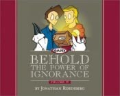 book cover of Behold the power of ignorance by Jonathan Rosenberg