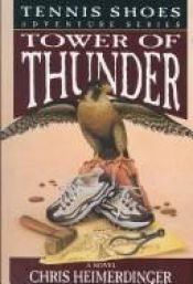 book cover of Tower of Thunder (Heimerdinger, Chris. Tennis Shoes Series, 9.) by Chris Heimerdinger