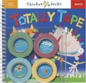 book cover of Chicken Socks Totally Tape by Inc. Klutz