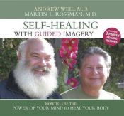 book cover of Self-Healing with Guided Imagery: How to Use the Power of Your Mind to Heal Your Body by Andrew Weil