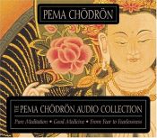 book cover of The Pema Chodron Audio Collection: Pure Meditation:Good Medicine:From Fear to Fearlessness by Pema Chödrön