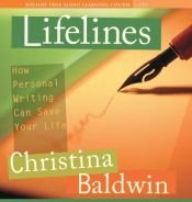 book cover of Lifelines: How Personal Writing Can Save Your Life [With 13 Lifeline Cards] by Christina Baldwin