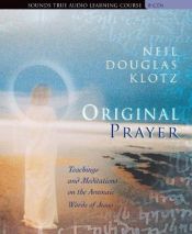 book cover of Original Prayer: Teachings and Meditations on the Aramaic Words of Jesus by Neil Douglas-Klotz