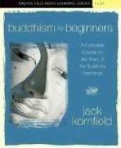 book cover of Buddhism for Beginners: A Complete Coruse On The Heart Of The Buddha's Teachings (Sounds True Audio Learning Course) by Jack Kornfield