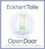 book cover of Through the Open Door to the Vastness of Your True Being by Ekhart Tole