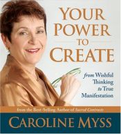 book cover of Your Power to Create by Caroline Myss