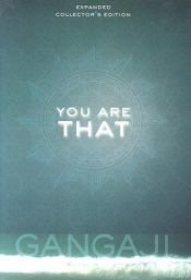 book cover of You Are That!: An Elegant Collector's Volume of Gangaji's Masterful Teachings by Gangaji