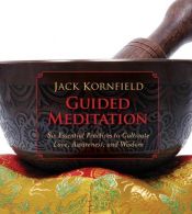 book cover of Guided Meditation: Six Essential Practices to Cultivate Love, Awareness, and Wisdom by Jack Kornfield