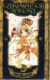 book cover of Cardcaptor Sakura, Vol. 6 (Cardcaptor Sakura Authentic Manga) by CLAMP