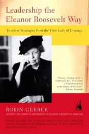 book cover of Leadership the Eleanor Roosevelt way by Robin Gerber