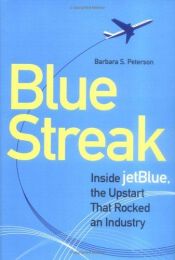 book cover of Blue Streak: Inside jetBlue, the Upstart that Rocked an Industry by Barbara Peterson