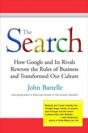book cover of The search : the inside story of how Google and its rivals changed everything by John Battelle
