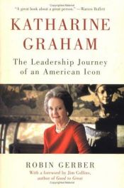 book cover of Katharine Graham : The Leadership Journey of an American Icon by Robin Gerber