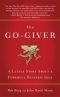 The go-giver : a little story about a powerful business idea
