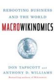 book cover of MacroWikinomics : rebooting business and the world by Don Tapscott