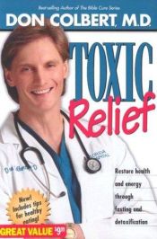 book cover of Toxic Relief: Restore Health and Energy Through Fasting and Detoxification by Don Colbert