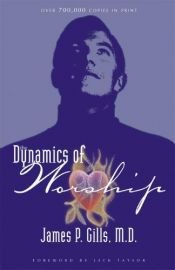 book cover of The Dynamics of Worship by M. D. James P. Gills