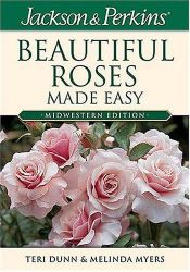 book cover of Jackson & Perkins beautiful roses made easy : midwestern edition by Teri Dunn