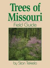 book cover of Trees of Missouri Field Guide by Stan Tekiela