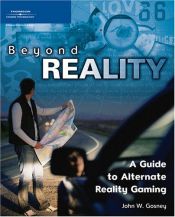 book cover of Beyond Reality: A Guide to Alternate Reality Gaming by John Gosney