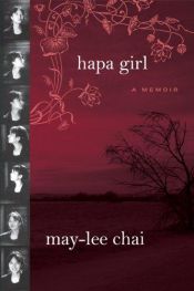 book cover of Hapa Girl: A Memoir by May-Lee Chai