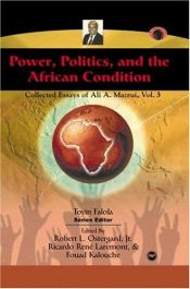 book cover of Power, Politics, and the African Condition, Vol. 3: Collected Essays of Ali A. Mazuri (Classic Authors and Texts on Africa) by Ali A. Mazrui
