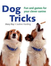 book cover of Dog tricks : fun and games for your clever canine by Mary Ray